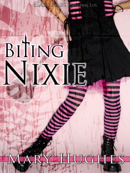 Title details for Biting Nixie by Mary Hughes - Available